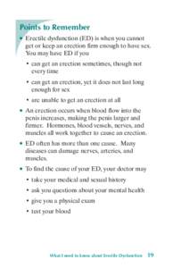 Points to Remember ●● Erectile dysfunction (ED) is when you cannot get or keep an erection firm enough to have sex. You may have ED if you