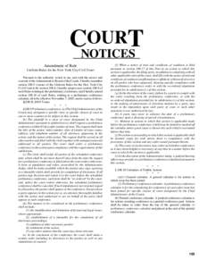 OURT CNOTICES Amendment of Rule Uniform Rules for the New York City Civil Court Pursuant to the authority vested in me, and with the advice and consent of the Administrative Board of the Courts, I hereby renumber