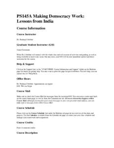 PS145A Making Democracy Work: Lessons from India Course Information Course Instructor Dr. Pradeep Chhibber