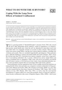 WHAT TO DO WITH THE SURVIVORS? Coping With the Long-Term Effects of Isolated Confinement TERRY A. KUPERS Wright Institute, Berkeley, California