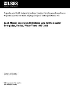 Prepared as part of the U.S. Geological Survey Greater Everglades Priority Ecosystem Science Program Prepared in cooperation with the U.S. Army Corps of Engineers and Everglades National Park Land-Margin Ecosystem Hydrol