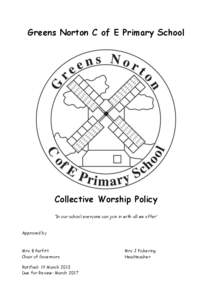 Greens Norton C of E Primary School  Collective Worship Policy ‘In our school everyone can join in with all we offer’ Approved by
