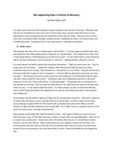 My	
  Supporting	
  Roles	
  in	
  Stories	
  of	
  Recovery	
   By	
  Mark	
  Ragins,	
  MD	
   	
   I’ve	
  spent	
  a	
  good	
  deal	
  of	
  my	
  life	
  working	
  to	
  support	
  people	