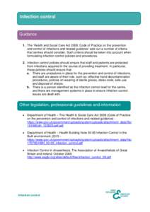 Infection control  Guidance 1. The ‘Health and Social Care Act 2008: Code of Practice on the prevention and control of infections and related guidance’ sets out a number of criteria that centres should consider. Such