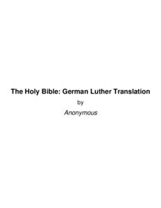 The Holy Bible: German Luther Translation by Anonymous  About The Holy Bible: German Luther Translation