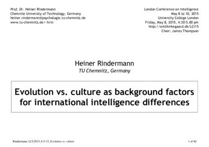 Prof. Dr. Heiner Rindermann Chemnitz University of Technology, Germany  www.tu-chemnitz.de/~hrin  London Conference on Intelligence