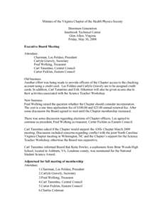 Minutes of the Virginia Chapter of the Health Physics Society Dominion Generation Innsbrook Technical Center Glen Allen, Virginia Friday, May 30, 2008 Executive Board Meeting