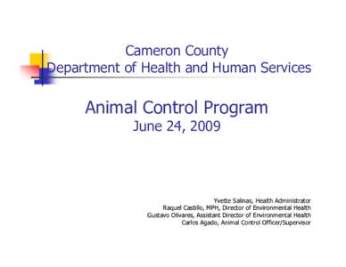 Cameron County Department of Health and Human Services Animal Control Program June 24, 2009