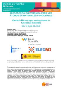 MICROSCOPIA ELECTRÓNICA PARA VER ÁTOMOS EN MATERIALES FUNCIONALES Electron Microscopy: seeing atoms in functional materials DEL 16 AL 20 DE JULIO CÓDIGO: 73103