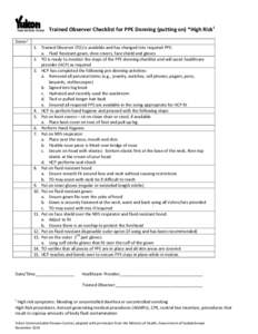 Trained Observer Checklist for PPE Donning (putting on) *High Risk1 Done 1. Trained Observer (TO) is available and has changed into required PPE: a. Fluid Resistant gown, shoe covers, face shield and gloves 2. TO is r