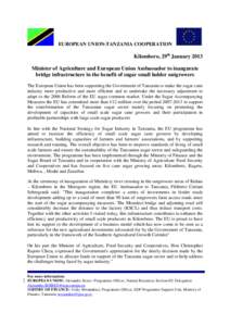 PRESS RELEASE-AGRICULTURE MINISTER AND EU AMBASSADOR INAUGURATE BRIDGE IN KILOMBERO TO BENEFIT SUGAR OUTGROWERS JAN 29, 2013