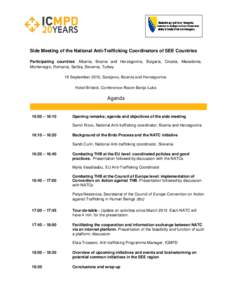 Side Meeting of the National Anti-Trafficking Coordinators of SEE Countries Participating countries: Albania, Bosnia and Herzegovina, Bulgaria, Croatia, Macedonia, Montenegro, Romania, Serbia, Slovenia, Turkey 19 Septemb