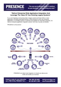 “Deliver Enterprise Wide Application Integration And Leverage The Value Of Your Existing Legacy Systems” If you are integrating core business data in legacy systems with back-office or cloud applications, providing w