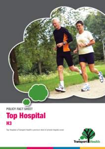 POLICY FACT SHEET  Top Hospital H3 Top Hospital is Transport Health’s premium level of private hospital cover.