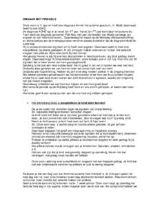 OMGAAN MET PRIKKELS Onze zoon is 11 jaar en heeft een diagnose binnen het autisme spectrum, nl. Mcdd, daarnaast heeft hij ook ADHD. De diagnose ADHD ligt er al vanaf zijn 4de jaar. Vanaf zijn 7de jaar komt daar het autis