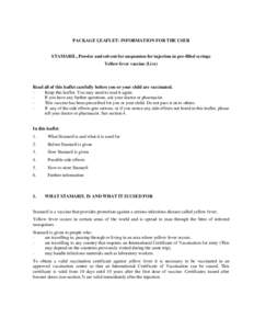 PACKAGE LEAFLET: INFORMATION FOR THE USER STAMARIL, Powder and solvent for suspension for injection in pre-filled syringe Yellow fever vaccine (Live) Read all of this leaflet carefully before you or your child are vaccin