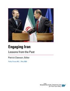Engaging Iran Lessons from the Past Patrick Clawson, Editor Policy Focus #93  |  May 2009  Engaging Iran