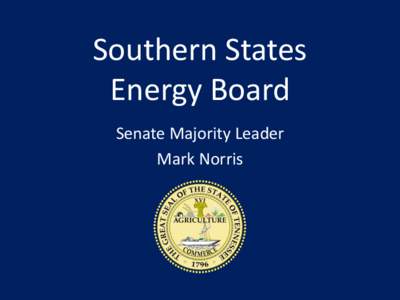 Southern States Energy Board Senate Majority Leader Mark Norris  “The U.S. Chamber has analyzed how to make better