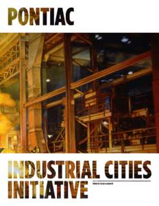 Edited by Susan Longworth  Acknowledgements The Industrial Cities Initiative (ICI) is a project of the Federal Reserve Bank of Chicago’s Community Development and Policy Studies Division, led by Alicia Williams, vice 