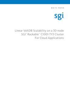 W h i t e  P a p e r Linear VoltDB Scalability on a 30-node SGI Rackable™ C1001-TY3 Cluster