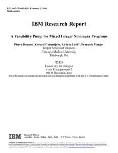 RC23862 (W0602-029) February 2, 2006 Mathematics IBM Research Report A Feasibility Pump for Mixed Integer Nonlinear Programs Pierre Bonami, Gérard Cornuéjols, Andrea Lodi*, François Margot