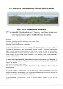 28-31 October 2014, Fudan Nordic Centre and Fudan University, Shanghai  PhD Course and Research Workshop CFP: Sustainable City Development: Theories, methods, challenges, and experiences in China and the Nordic countries