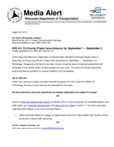 August 29, 2014 For more information contact: Mark Kantola, US 41 Project Communication Manager [removed], ([removed]WIS 441 Tri-County Project lane closures for September 1 – September 5