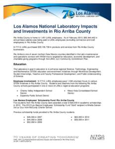 Los Alamos National Laboratory Impacts and Investments in Rio Arriba County Rio Arriba County is home to 1,451 LANL employees. As of February 2013, $95,944,442 in annual base salaries was being paid to LANL employees (ex