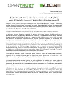 Communiqué de presse Issy-les-Moulineaux, France, le 18 mars 2015 OpenTrust reçoit le Trophée Alliancy pour son partenariat avec PeopleDoc autour d’une solution innovante de signature électronique des processus RH 