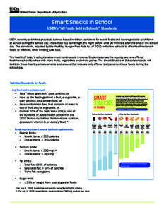 United States Department of Agriculture  Smart Snacks in School USDA’s “All Foods Sold in Schools” Standards USDA recently published practical, science-based nutrition standards for snack foods and beverages sold t