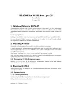 README for X11R6.9 on LynxOS Thomas Mueller 25 August[removed]What and Where is X11R6.9? X11R6.9 is a port of X11R6.4 that supports several versions of Intel-based Unix. It is derived from