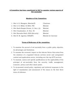 A Committee has been constituted in DoT to examine various aspects of Net neutrality Members of the Committee: 1. Shri A. K. Bhargava, Member(T)