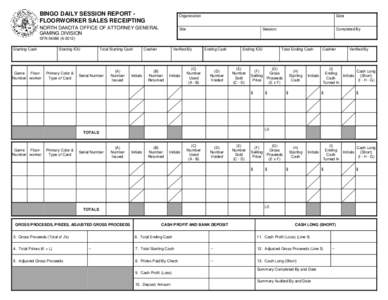 BINGO DAILY SESSION REPORT FLOORWORKER SALES RECEIPTING  Organization NORTH DAKOTA OFFICE OF ATTORNEY GENERAL GAMING DIVISION