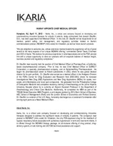 IKARIA® APPOINTS CHIEF MEDICAL OFFICER Hampton, NJ, April 11, 2012 – Ikaria, Inc., a critical care company focused on developing and commercializing innovative therapies for critically ill patients, today announced th