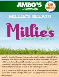 MILLIE’S GELATO  Based in San Diego, Millie’s Gelato began in farmers markets throughout San Diego in OctoberBefore starting Millie’s Gelato, Chef Susan Sbicca was former co-owner and executive chef of the a