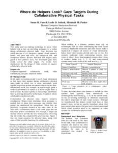 Where do Helpers Look? Gaze Targets During Collaborative Physical Tasks Susan R. Fussell, Leslie D. Setlock, Elizabeth M. Parker Human Computer Interaction Institute Carnegie Mellon University 5000 Forbes Avenue