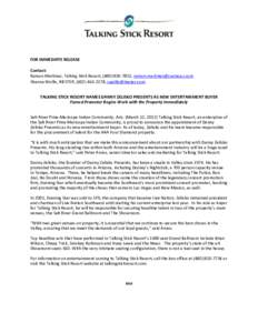 FOR IMMEDIATE RELEASE Contact: Ramon Martinez, Talking Stick Resort, ([removed], [removed] Shanna Wolfe, RIESTER, ([removed], [removed] TALKING STICK RESORT NAMES DANNY ZELISKO PRESENTS