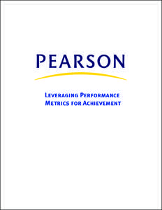 Leveraging Performance Metrics for Achievement “When performance exceeds ambition, 			 the overlap is called success.” – Cullen Hightower