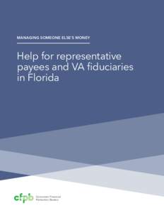 MANAGING SOMEONE ELSE’S MONEY  Help for representative payees and VA fiduciaries in Florida