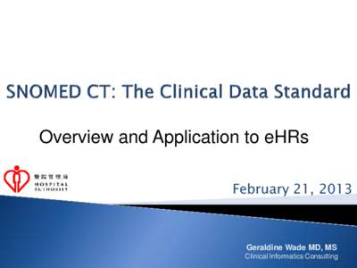 Overview and Application to eHRs February 21, 2013 Geraldine Wade MD, MS Clinical Informatics Consulting