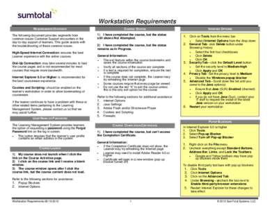 Workstation Requirements REQUIREMENTS OVERVIEW The following document provides segments from common issues Customer Support encounters in the day-to-day support of learners. This guide assists with the troubleshooting of