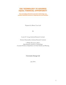    THE TECHNOLOGY TO ADVANCE EQUAL FINANCIAL OPPORTUNITY How emerging electronic payment technology can provide financial services to underserved communities