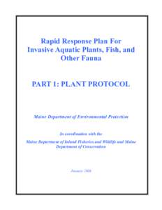 Rapid Response Plan For Invasive Aquatic Plants, Fish, and Other Fauna PART 1: PLANT PROTOCOL  Maine Department of Environmental Protection