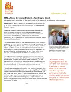MEDIA RELEASE CFTC Achieves Governance Distinction from Imagine Canada Agency becomes one of just 24 non-profits to achieve Standards accreditation in latest round Toronto, June 12, 2013— Canadian Feed The Children (CF