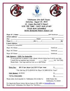 Tallahassee Stix Golf Classic Saturday, August 23, 2014 St. James Bay Golf & Resort 9:00 TEE TIME – SHOT GUN START FOUR-MAN SCRAMBLE ENTRY DEADLINE FRIDAY AUGUST 1ST