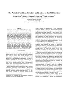 The Party is Over Here: Structure and Content in the 2010 Election Avishay Livne1, Matthew P. Simmons2, Eytan Adar1, 2, Lada A. Adamic1,2 1 Computer Science and Engineering, 2School of Information, University of Michigan