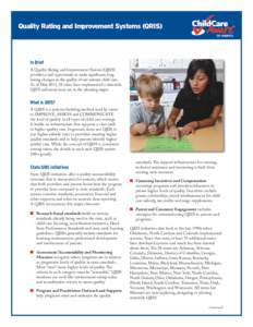 Quality Rating and Improvement Systems (QRIS)  In Brief A Quality Rating and Improvement System (QRIS) provides a real opportunity to make significant, long lasting changes in the quality of our nation’s child care.