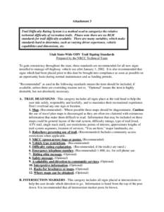 Attachment 3 Trail Difficulty Rating System is a method used to categorize the relative technical difficulty of recreation trails. Please note there are no BLM standards for trail difficulty available. There are many var