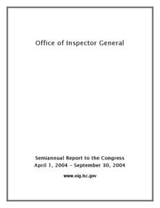 Office of Inspector General  Semiannual Report to the Congress April 1, 2004 – September 30, 2004 www.oig.lsc.gov