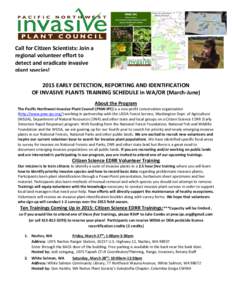 Call for Citizen Scientists: Join a regional volunteer effort to detect and eradicate invasive plant species! 2015 EARLY DETECTION, REPORTING AND IDENTIFICATION OF INVASIVE PLANTS TRAINING SCHEDULE in WA/OR (March-June)